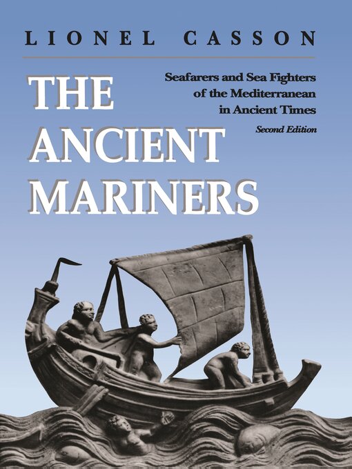 Title details for The Ancient Mariners by Lionel Casson - Available